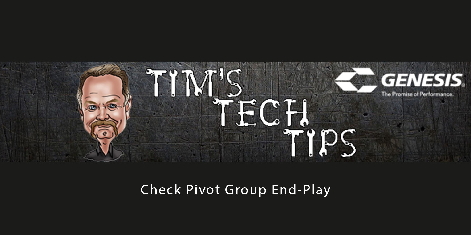 Tim's Tech Tips: Check Pivot Group End-Play